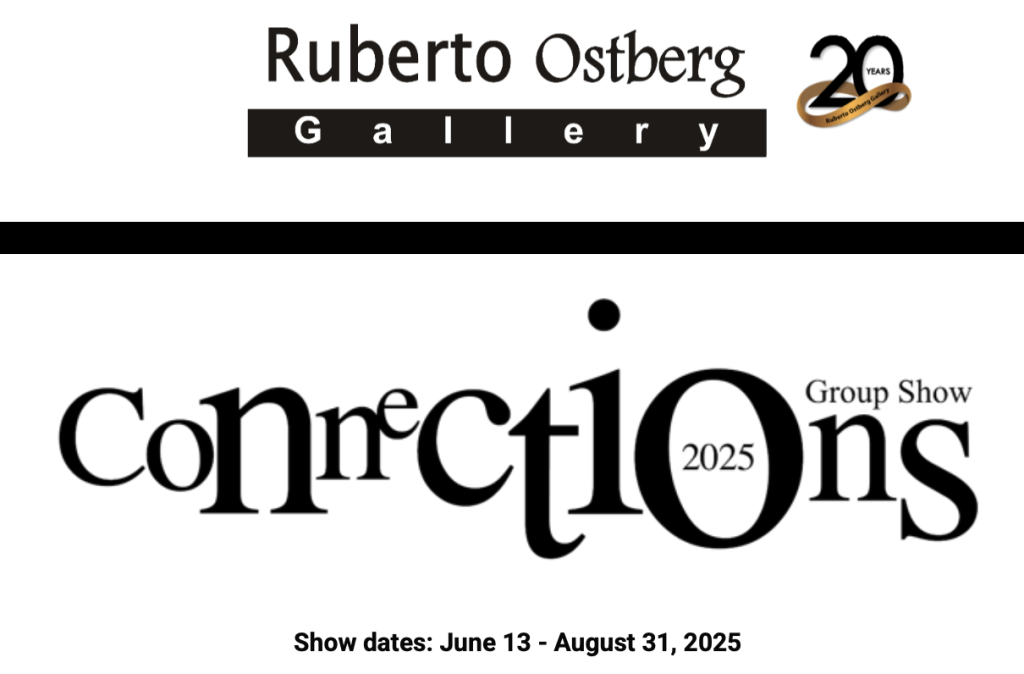 Connections 2025 Group Exhibition at Ruberto Ostberg Gallery